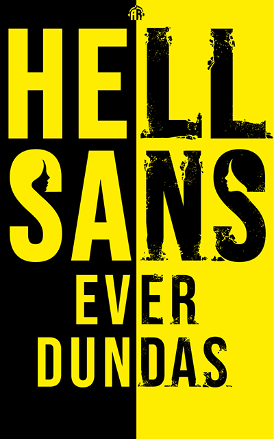 The cover of Ever Dundas' second novel HellSans. In black and yellow are the words HELLSANS Ever Dundas