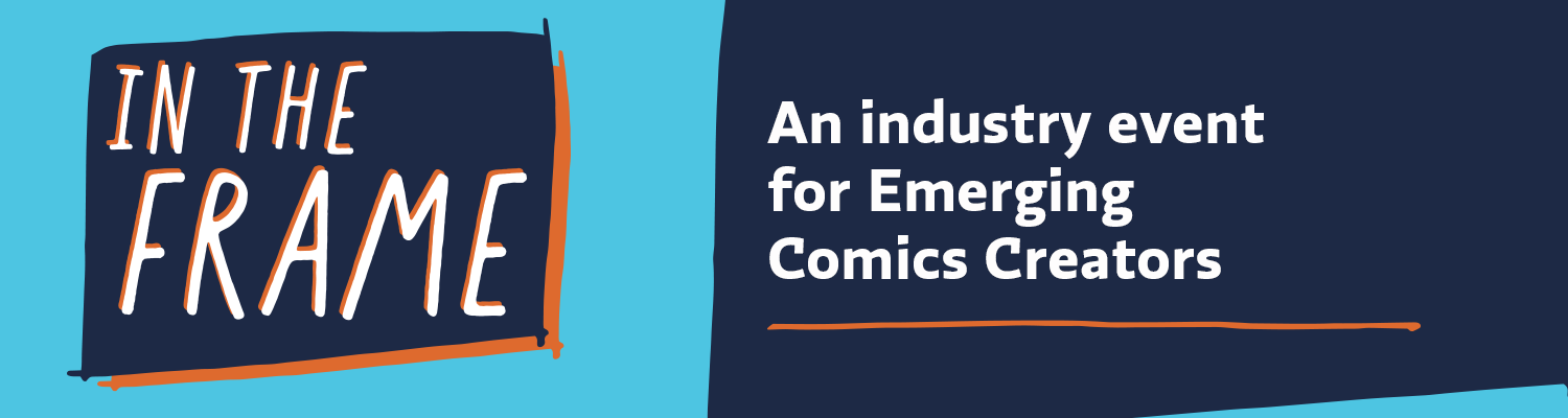 In the Frame - An Industry event for Emerging Comics Creators