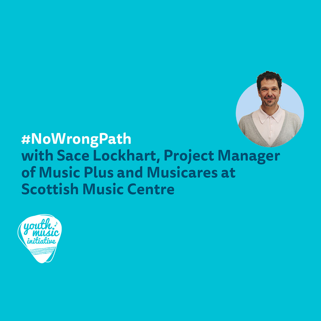 #NoWrongPath with Sace Lockhart, ProjectManager of Music Plus and Musicares at Scottish Music Centre on a blue background with the YMI 20th anniversary logo, an image of Sace who is a man with light brown hair smiling in a gentle, friendly way, wearing a shirt and a grey jumper