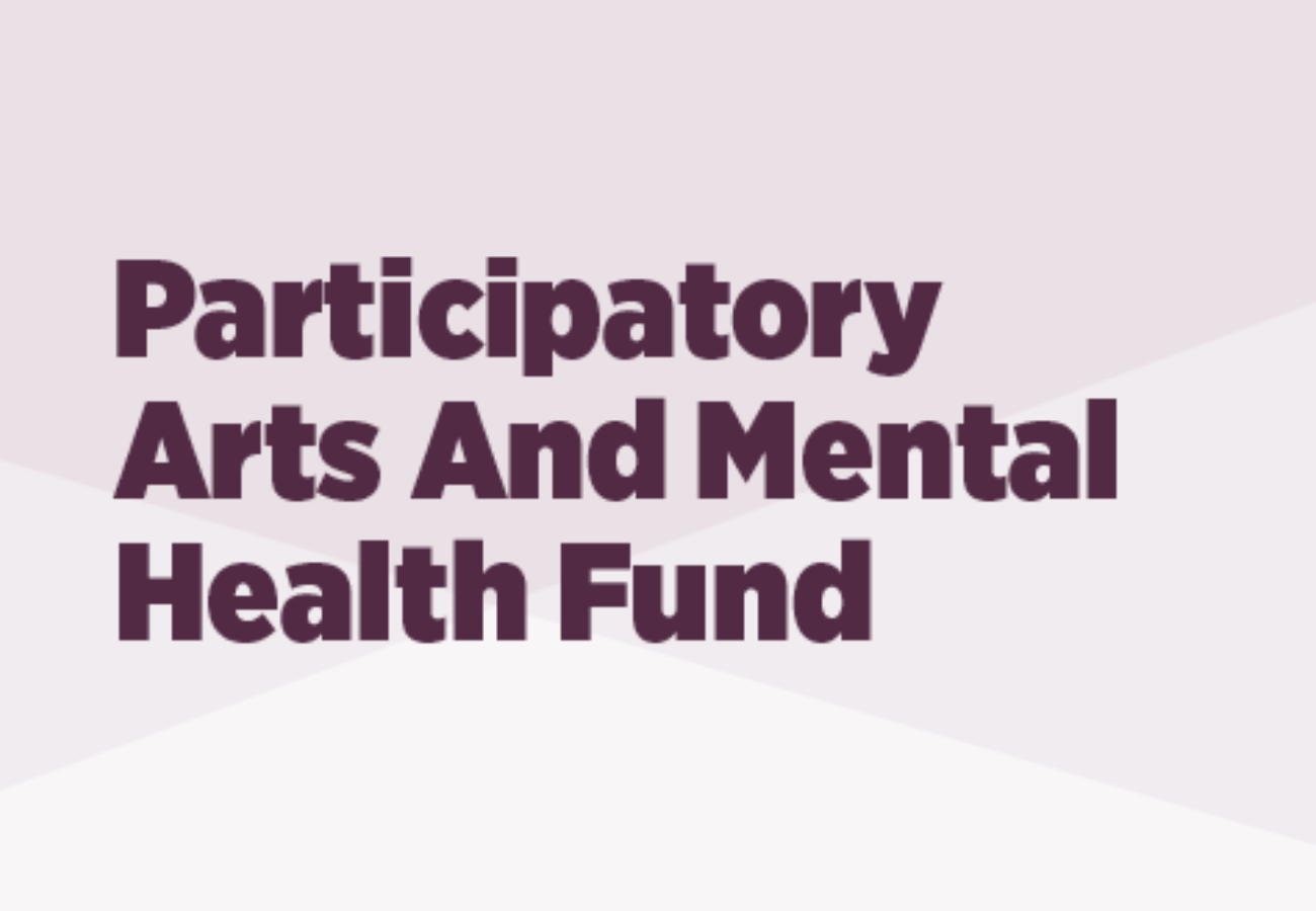 Participatory Arts and Mental Health Fund