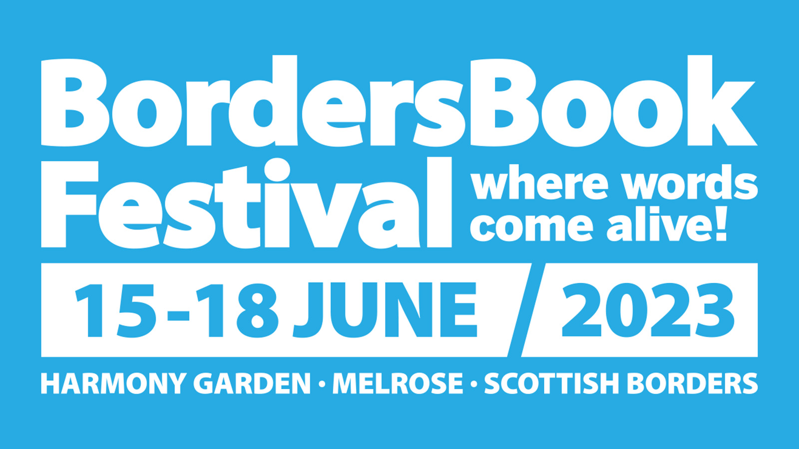 Borders Book Festival. Where words come alive. 15 - 18 June 2023. Harmony Garden Melrose Scottish Borders.