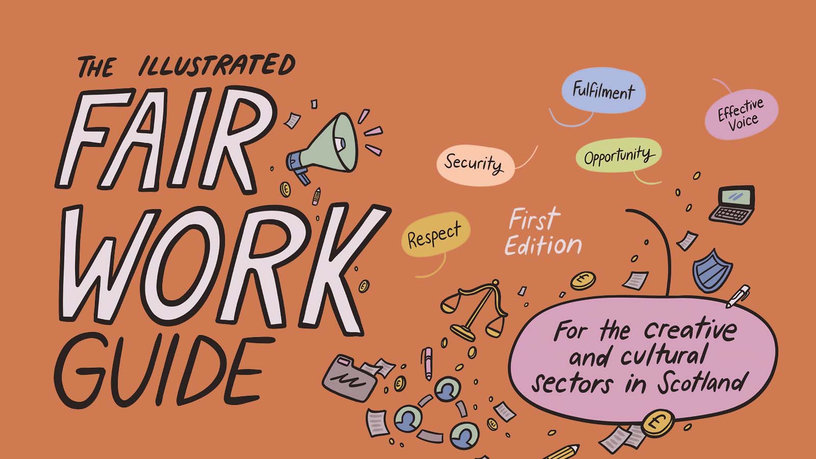 The Illustrated Fair Work Guide. For the creative and cultural sectors in Scotland.