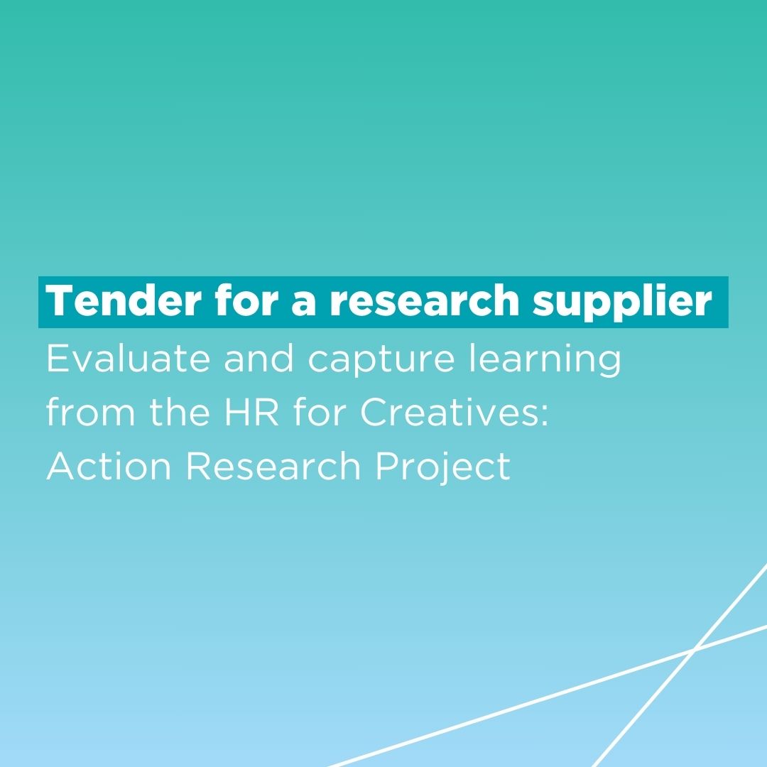Tender for a research supplier. Evaluate and capture learning from the HR for Creatives: Action Research Project.