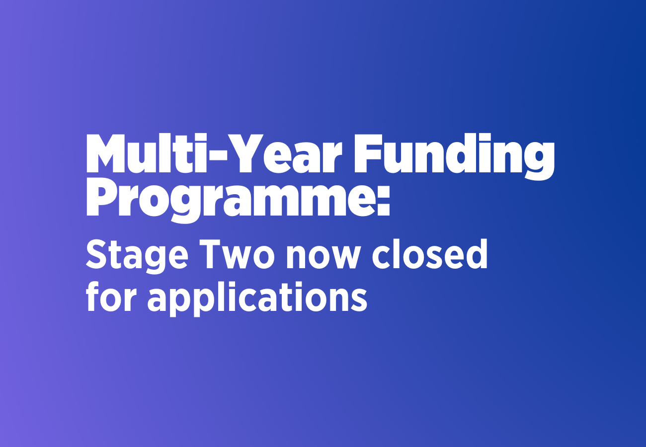 Multi-Year Funding Programme stage two now closed for applications