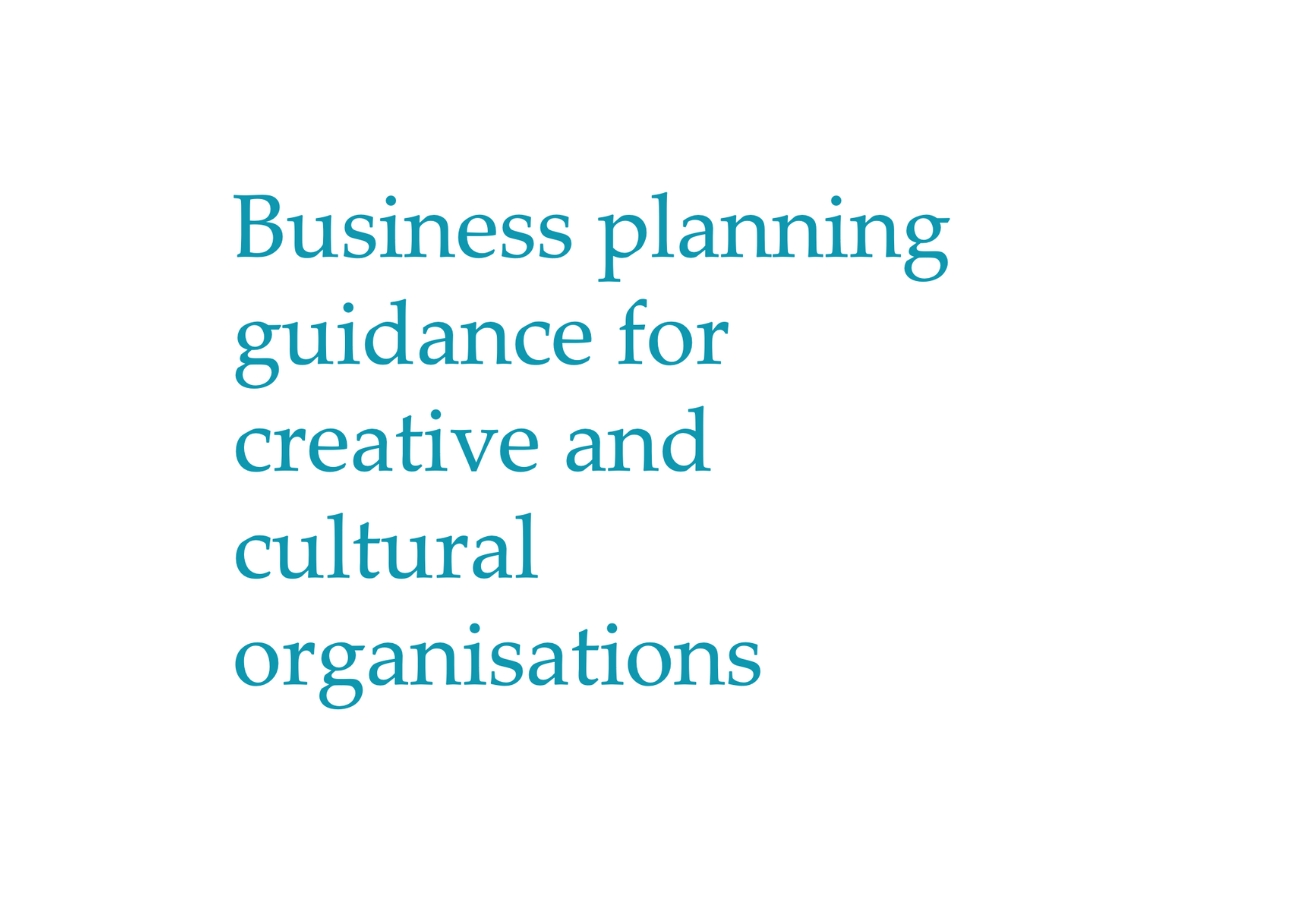 Business Planning Guidance for Creative and Cultural Organisations