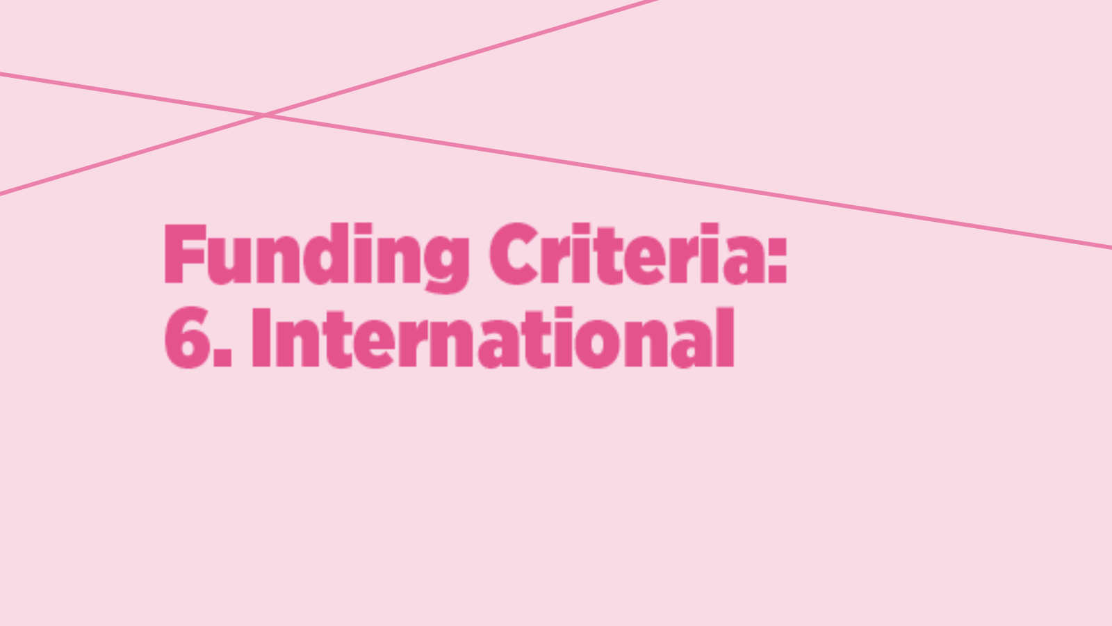 Funding Criteria 6 International