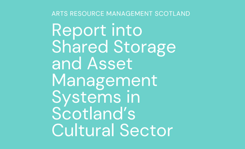 Report into Shared Storage and Asset Management Systems in Scotland's Cultural Sector